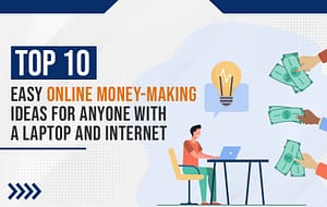 Read more about the article Top 10 Easy Online Money-Making Ideas for Anyone with a Laptop and Internet