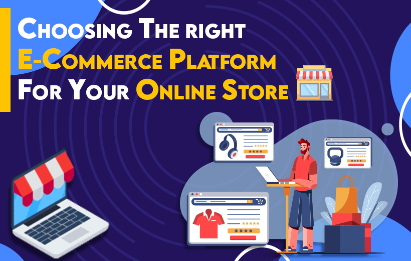 You are currently viewing Choosing the Right eCommerce Platform for Your Online Store