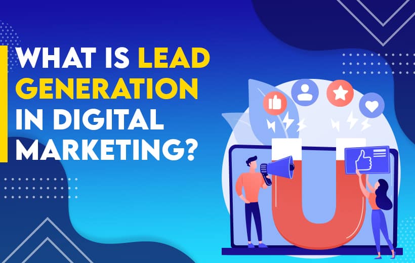 You are currently viewing What is Lead Generation in Digital Marketing?