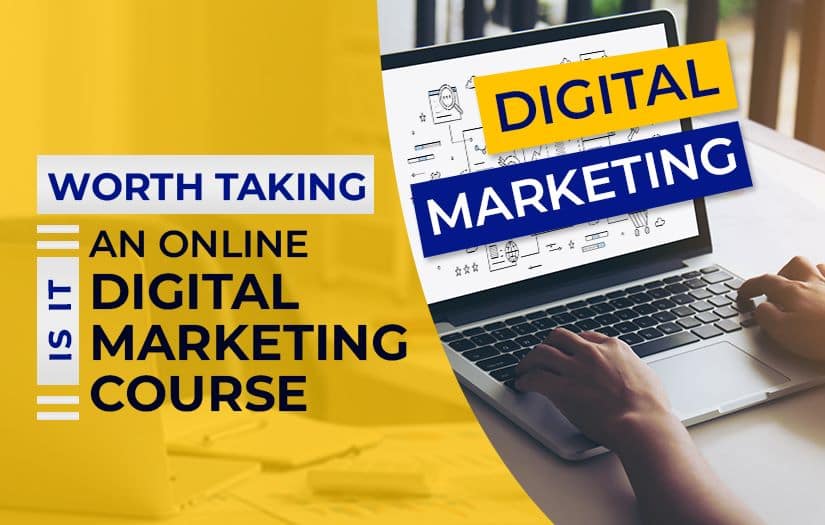 You are currently viewing Is It Worth Taking An Online Digital Marketing Course?