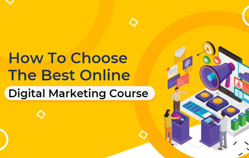 You are currently viewing How To Choose The Best Online Digital Marketing Course